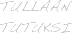 tullaan tutuksi